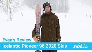 Evans ReviewIcelantic Pioneer 96 Skis 2020Skiscom [upl. by Nessi]