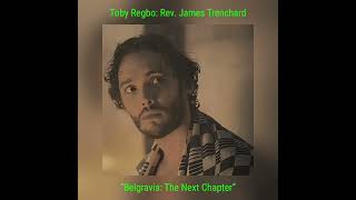 TOBY REGBO Rev James Trenchard 29 febbraio 2024 “Belgravia The Next Chapter” Fotogrammi [upl. by Demodena802]