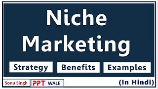 NICHE MARKETING IN HINDI  Strategy Benefits amp Examples  Marketing Management  BBAMBABcom  ppt [upl. by Cinemod]