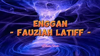 Fauziah Latiff  Enggan Lirik Lagu [upl. by Katonah587]