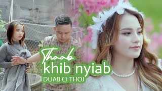 Thoob Khib Nyiab  Duab Ci Thoj  Official MV  Nkauj Tawm Tshiab [upl. by Raclima]