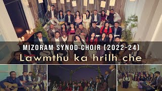 Mizoram Synod Choir 2022  2024  Lawmthu Ka Hrilh Che Official Music Video [upl. by Rhea597]