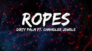 Dirty Palm  Ropes Lyrics feat Chandler Jewels [upl. by Adnalahs]