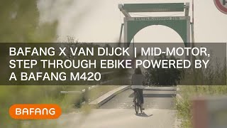 Bafang X Van Dijck  Midmotor step through ebike powered by a Bafang M420 [upl. by Lovell463]