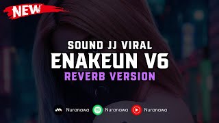 DJ Enakeun V6  Reverb Version  🎧 [upl. by Adnarrim]