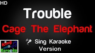 🎤 Cage The Elephant – Trouble Karaoke Version  King Of Karaoke [upl. by Kirbee]