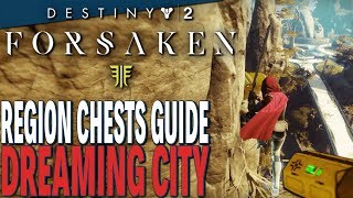 Destiny 2  Forsaken  DREAMING CITY REGION CHESTS GUIDE [upl. by Hildegarde]