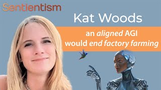 quotAn Aligned AGI would end factory farmingquot  Kat Woods  EA Charity Founder  Sentientism Ep166 [upl. by Uokes]