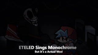 FNF Mod Eteled Sings Monochrome but its an actual mod [upl. by Pamella873]