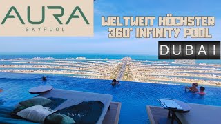 AURA Skypool Dubai  WOW 😲Das musst du erlebt haben 🤩 höchster 360° Infinity Pool weltweit [upl. by Attelliw526]