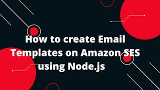 Sending Email Using Amazon SES 4 How to create Email Templates on Amazon SES using Nodejs [upl. by Esirehc883]