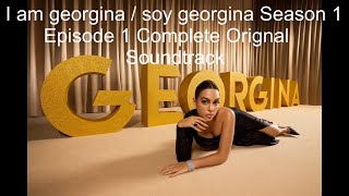 I am Georgina  soy Georgina Season 1 Episode 1 soundtrack [upl. by Tempest187]