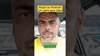 Alugar ou comprar um carro para Uber  Vantagens e desvantagens [upl. by Venator]