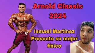 Ismael Martínez su presentación en el Arnold Classic 2024 ¿ Fues su mejor físico hasta ahora  🏆 [upl. by Yenatirb]