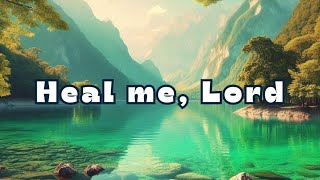 Heal Me Lord  Heartfelt English Devotional Song with Lyrics  Healing Prayer Song [upl. by Ladnek]