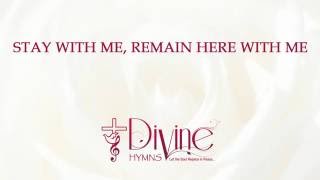 Stay With Me Remain Here With Me  Divine Hymns  Lyrics Video [upl. by Auguste]