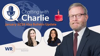 Chatting with Charlie  Unpacking the January 2024 Visa Bulletin and More [upl. by Tillford]