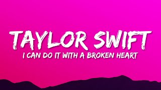 Taylor Swift  I Can Do It With a Broken Heart Lyrics [upl. by Wirth]