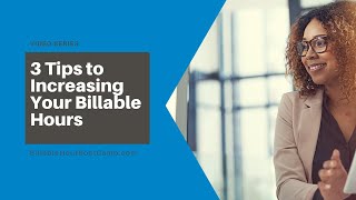 3 Tips to Increasing Your Billable Hours [upl. by Milore]