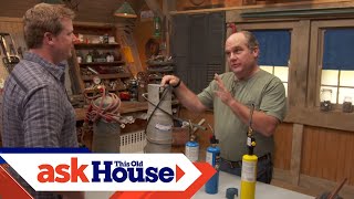 How to Choose and Use a Blowtorch  Ask This Old House [upl. by Nadnal]