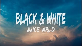 Juice WRLD  Black amp White Lyrics [upl. by Lucais]