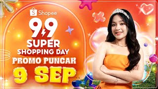 9 September Promo Puncak Shopee 99 Super Shopping Day Belanja Sekarang Juga [upl. by Birdie598]