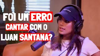 FOI ERRADO CANTAR COM O LUAN SANTANA  ISADORA POMPEO PODCAST [upl. by Laure]