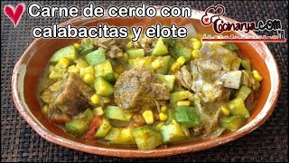 CARNE DE CERDO CON CALABACITAS Y ELOTE [upl. by Jada]