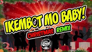 IKEMBOT MO BABY CHRISTMAS PARTY REMIX 2024  DJ Rowel [upl. by Amer]