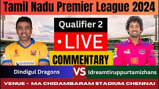 quotDD vs ITT Qualifier 2  IDream Tiruppur Tamizhans vs Dindigul Dragons  TNPL 2024  Live Streaming [upl. by Hornstein]