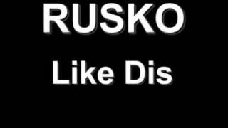 RUSKO  LIKE DIS [upl. by Notlok]