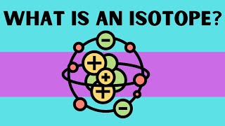 What is an Isotope [upl. by Kam338]