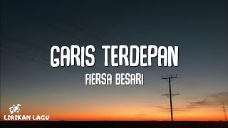 Fiera Besari  Garis Terdepan Lirik Lagu [upl. by Izabel]