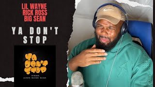 WAYNE IS INSANE  Lil Wayne Rick Ross Big Sean DJ Premier  Ya Dont Stop  REACTION [upl. by Basilio]