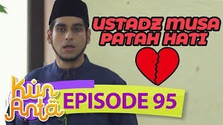 Ustadz Musa Patah Hati  Kun Anta Eps 95 [upl. by Bricker]