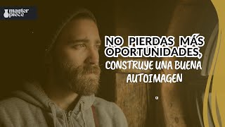 CONSTRUYENDO UNA AUTOIMAGEN PODEROSA [upl. by Malek]