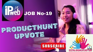 Producthunt Upvote  ipweb job  job no19 [upl. by Ainnos145]