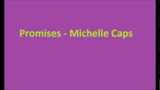 Promises  Michelle Caps [upl. by Demetri]