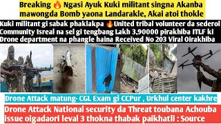 6thSeptAyukBreaking🔥Ngashi Ayuk kuki militant na landarakle Akai atoi 🔥Kuki da sel tengbang pire [upl. by Aihsela123]