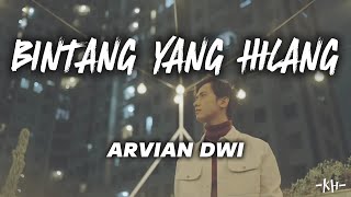 Bintang Yang Hilang  Arvian Dwi Lirik  meski beribu bintang terangi hati [upl. by Akimot490]