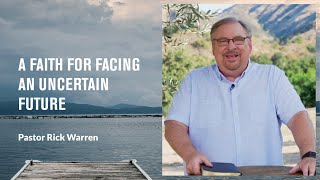 quotA Faith for Facing an Uncertain Futurequot with Pastor Rick Warren [upl. by Anatnom194]