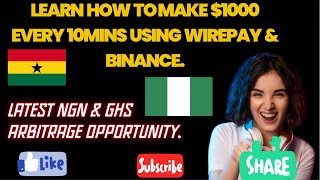 HOW TO MAKE 1000 EVERY 10MINS USING BINANCE AND WIREPAY LATEST NGN AND GHS ARBITRAGE OPPORTUNITY [upl. by Ariahs]