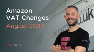 Summary Amazon VAT Changes  August 2024 [upl. by Adnawat672]