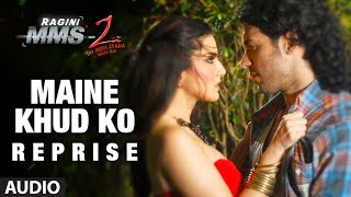 quotMaine Khud Koquot Reprise Full Song Audio  Ragini MMS 2  Sunny Leone [upl. by Jermayne]