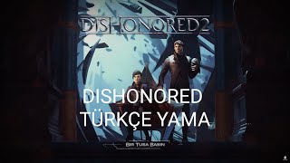 Dishonoredda kullandığım Türkçe yama bilgisi 1 2 ve Death of the Outsider için [upl. by Etnoval827]