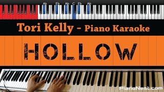 Tori Kelly  Hollow  HIGHER Key Piano Karaoke  Sing Along [upl. by Ettennad]