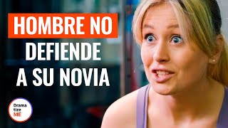 Hombre No Defiende A Su Novia  DramatizeMeEspanol [upl. by Lundgren]