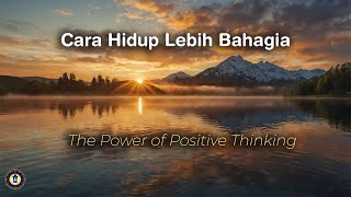 Cara Hidup Lebih Bahagia  The Power of Positive Thinking [upl. by Emmeline]