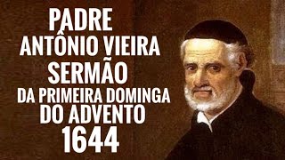 Padre Antônio Vieira  Sermão da Primeira Dominga do Advento 1644 [upl. by Adran713]