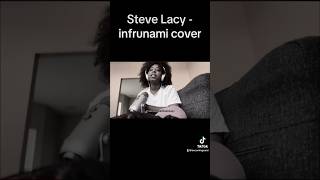 Infrunami Steve Lacy songcover stevelacy [upl. by Gleda]